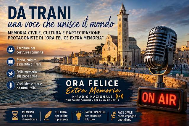 22 luglio 2026, da Trani una voce che unisce il mondo: memoria civile, cultura e partecipazione protagoniste della nuova puntata di "Ora Felice Extra Memoria"